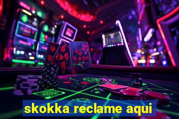 skokka reclame aqui